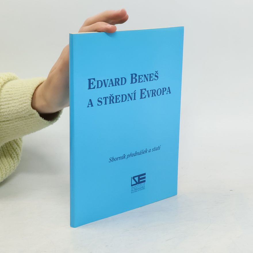 Česko Politika Edvarda Beneše a. střední Evropa Praha Edvard Beneš a střední Evropa