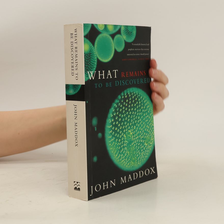 John Maddox What Remains to be Discovered