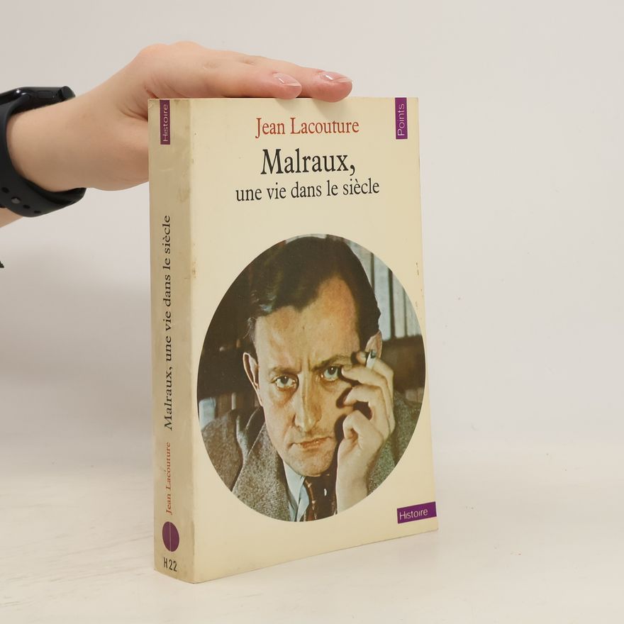 Jean Lacouture Malraux, une vie dans le siècle