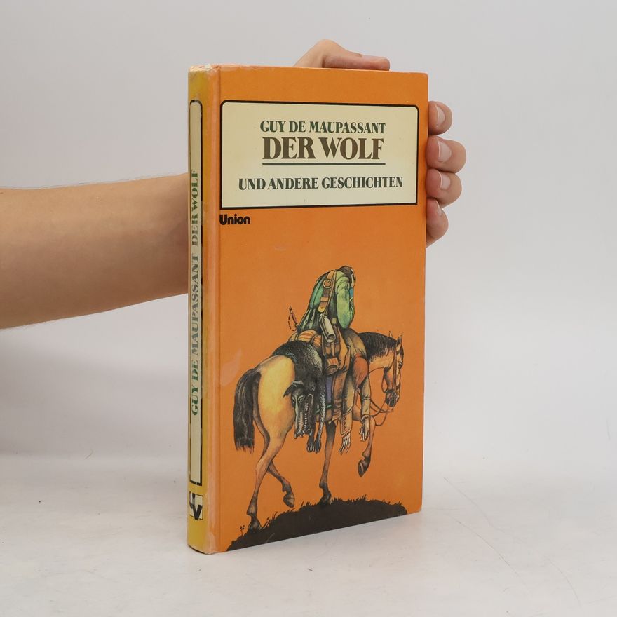 Guy de Maupassant Der Wolf und andere Geschichten