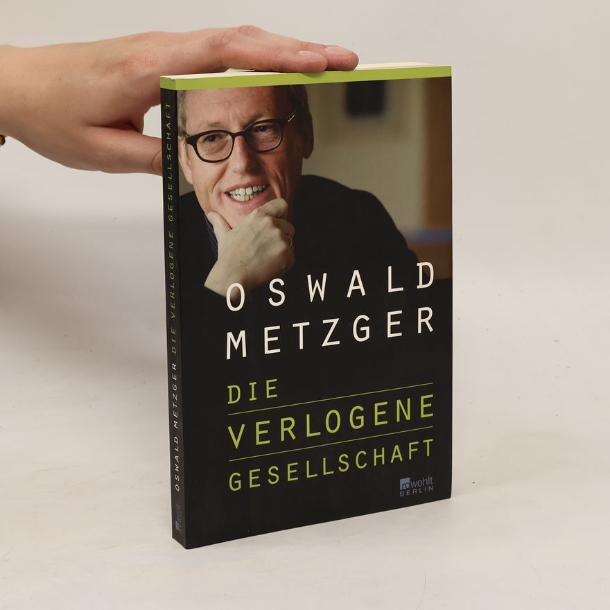 Oswald Metzger Die verlogene Gesellschaft