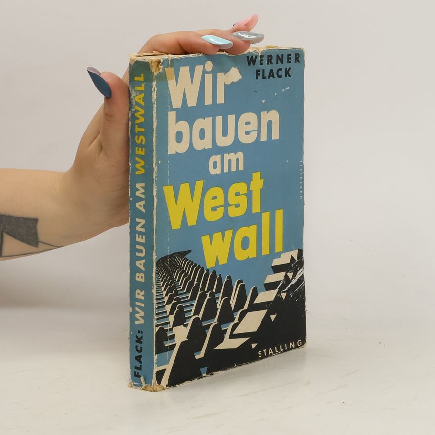 Werner Flacke Wir bauen am Westwall