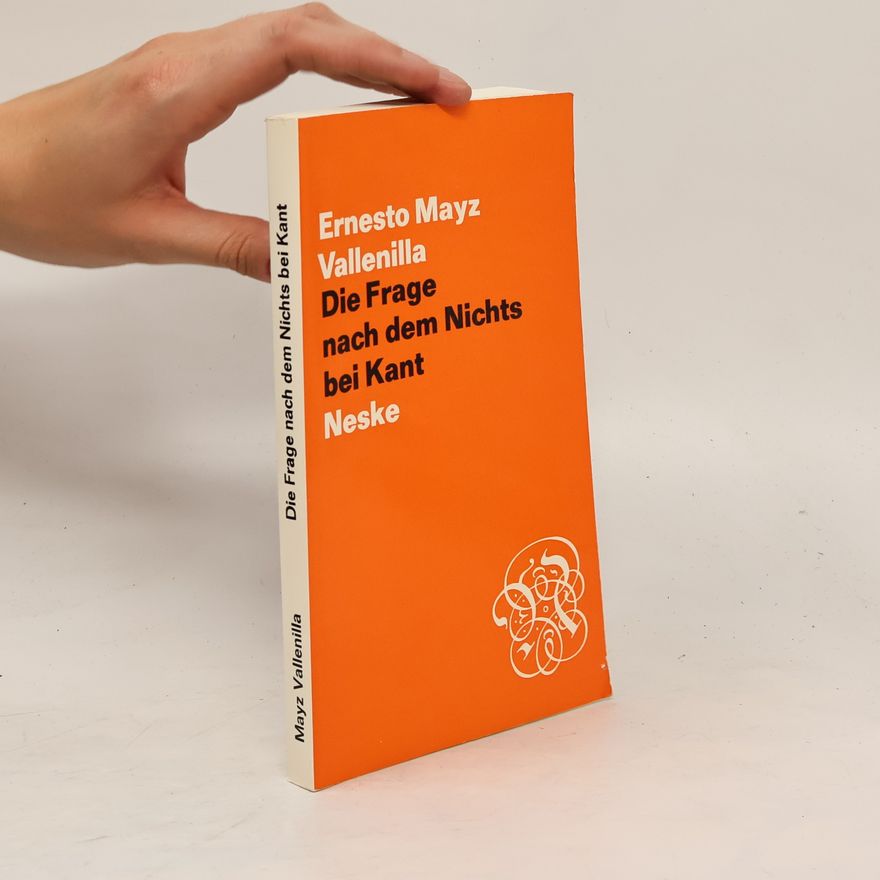 Ernesto Mayz Vallenilla Die Frage nach dem Nichts bei Kant