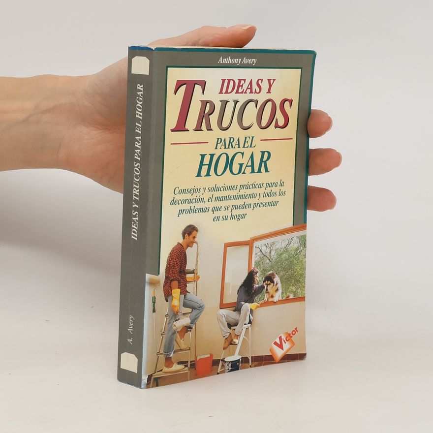 Anthony Avery Ideas y Trucos Para el Hogar