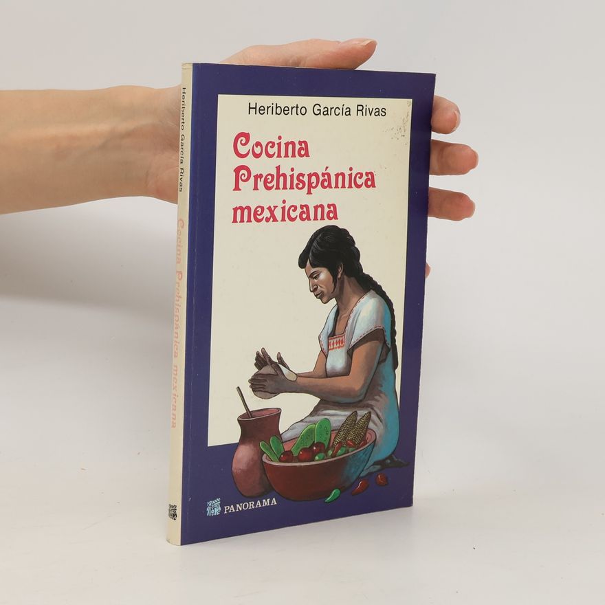Heriberto García Rivas Cocina prehispánica mexicana