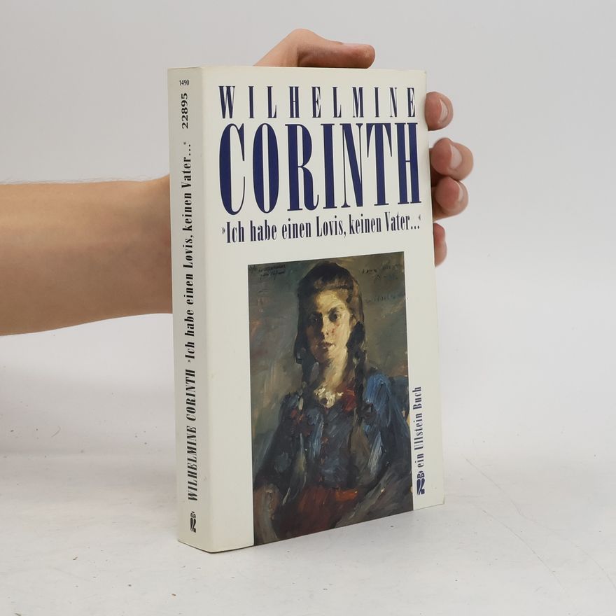 Wilhelmine Corinth "Ich habe einen Lovis, keinen Vater ..."