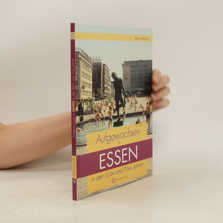 Walter Wandtke Aufgewachsen in Essen in den 60er & 70er Jahren