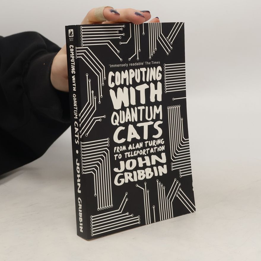 John Gribbin Computing with Quantum Cats