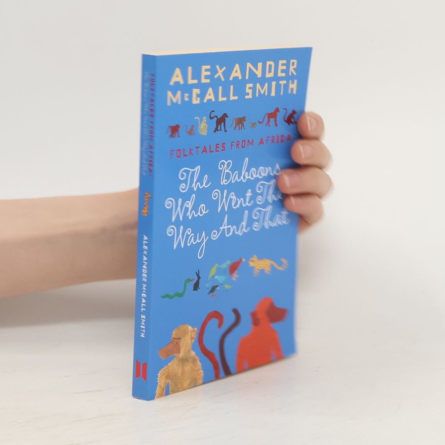 Alexander McCall Smith The Baboons Who Went This Way And That: Folktales From Africa