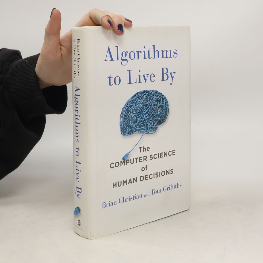 Brian Christian Algorithms to Live By
