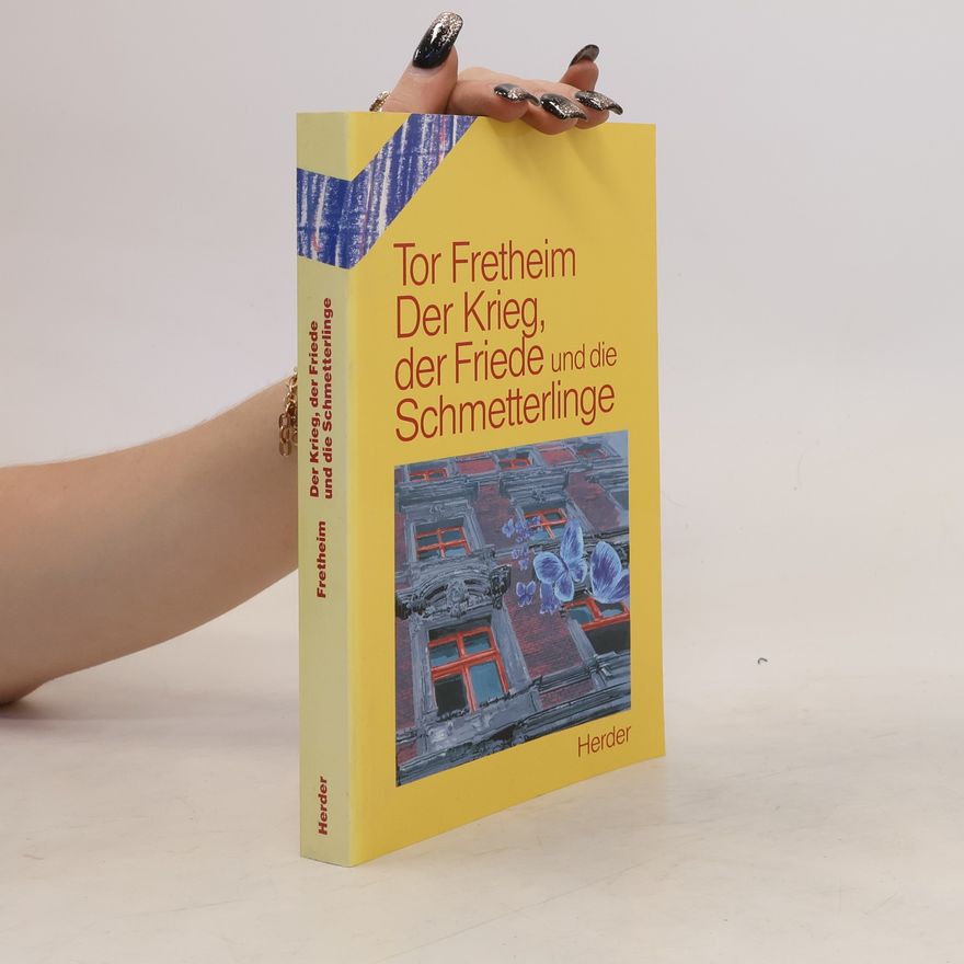 Tor Fretheim Der Krieg, der Friede und die Schmetterlinge
