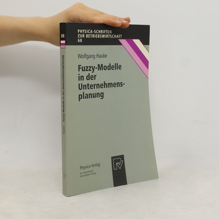 Wolfgang Hauke Fuzzy-Modelle in der Unternehmensplanung
