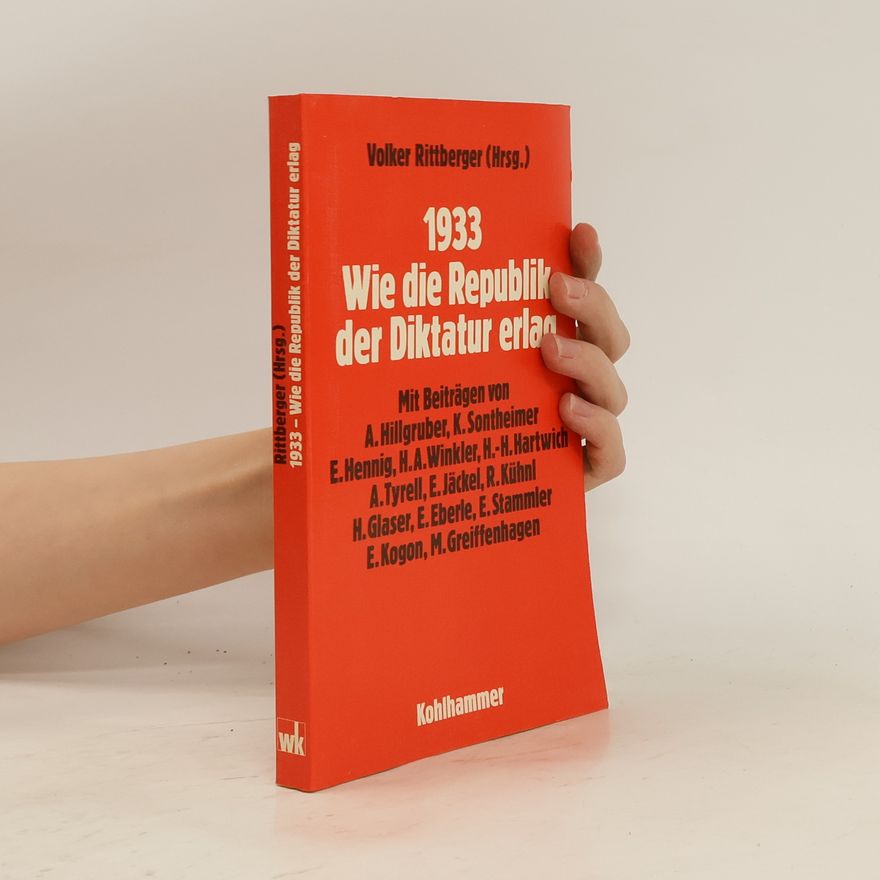 Volker Rittberger 1933 [Neunzehnhundertdreiunddreissig], wie die Republik der Diktatur erlag