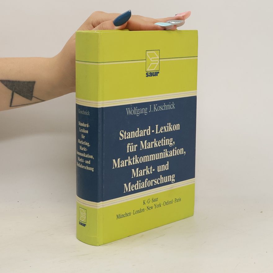 Wolfgang J. Koschnick Standard-Lexikon für Marketing, Marktkommunikation, Markt- und Mediaforschung