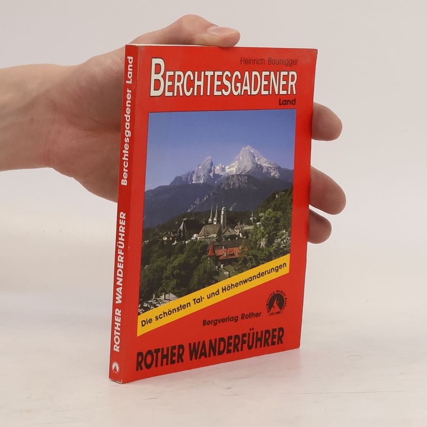 Heinrich Bauregger Bergwanderungen im Berchtesgadener Land