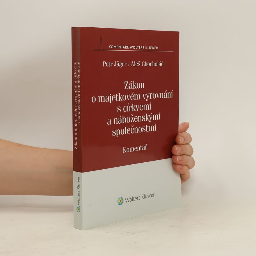 Aleš Chocholáč Zákon o majetkovém vyrovnání s církvemi a náboženskými společnostmi. Komentář