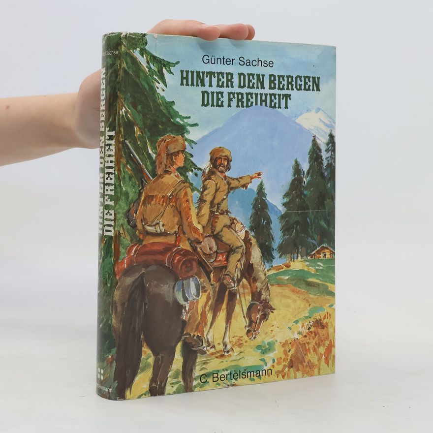 Günter Sachse Hinter den Bergen die Freiheit