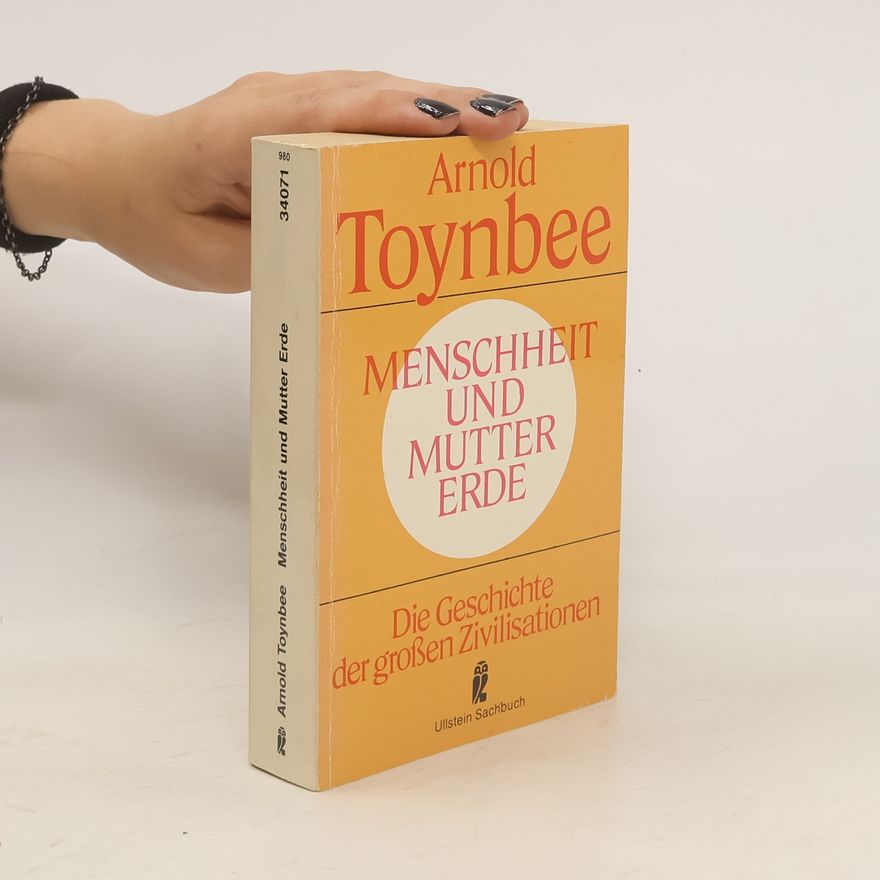 Arnold Joseph Toynbee Menschheit und Mutter Erde