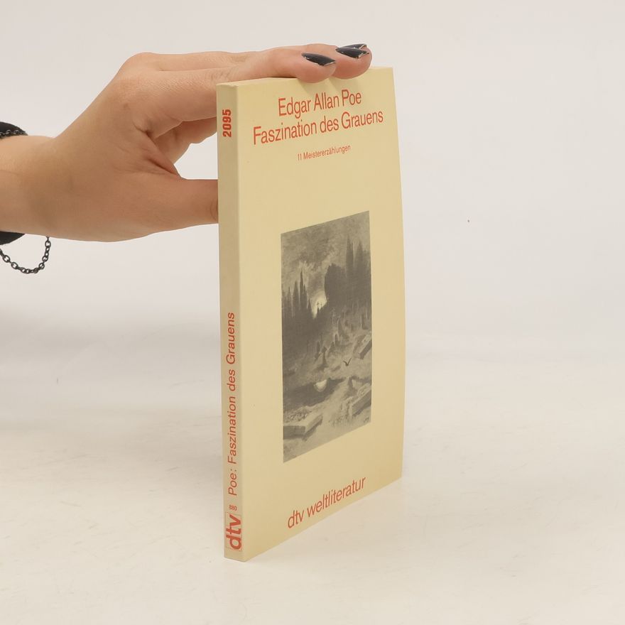 Edgar Allan Poe Faszination des Grauens. 11 Meistererzählungen