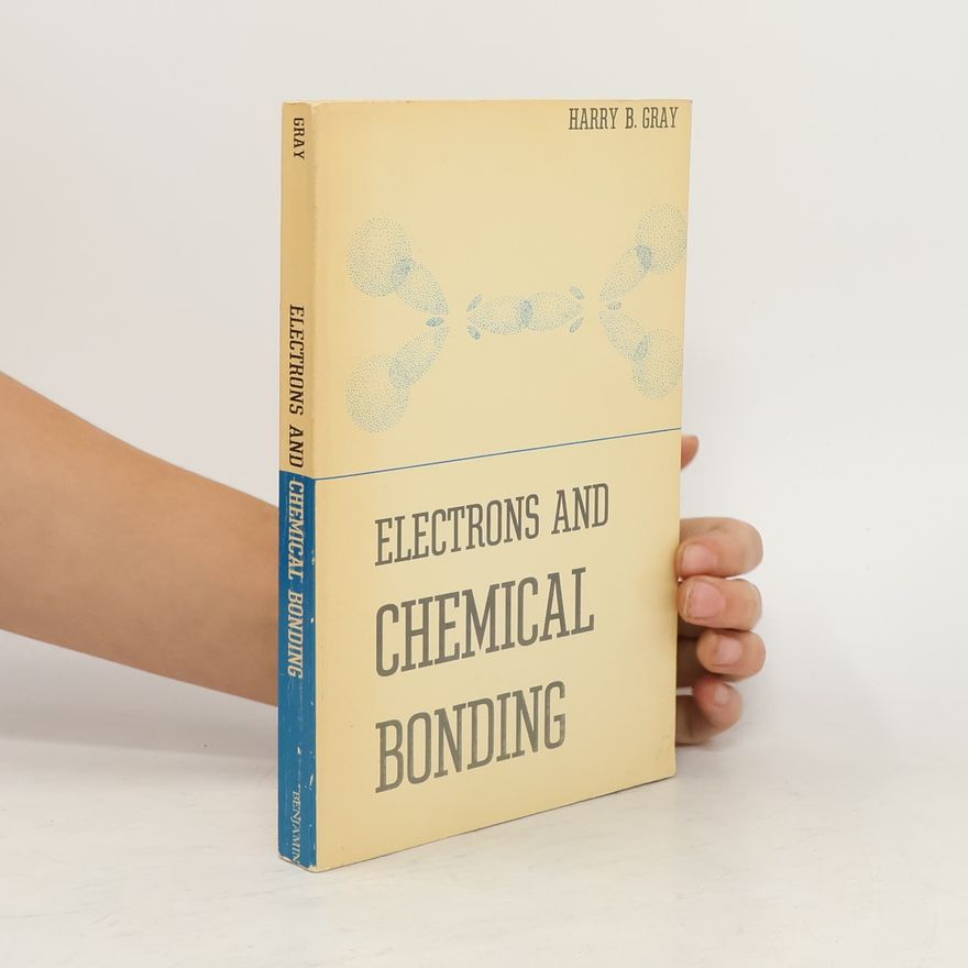 Harry B. Gray Electrons and Chemical Bonding