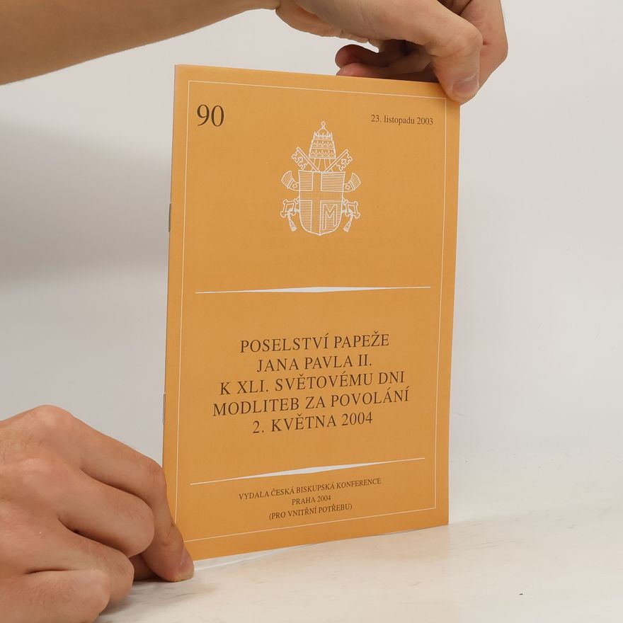 Kolektiv autorů Poselství papeže Jana Pavla II. k XLI. světovému dni modliteb za povolání 2. května 2004