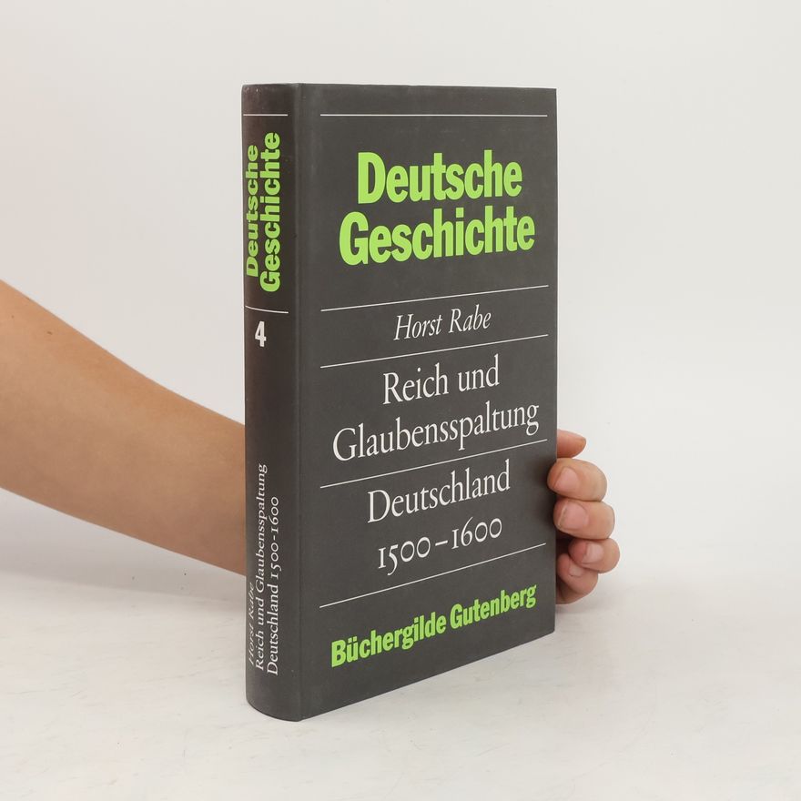 Horst Rabe Reich und Glaubensspaltung, Deutschland 1500 - 1600