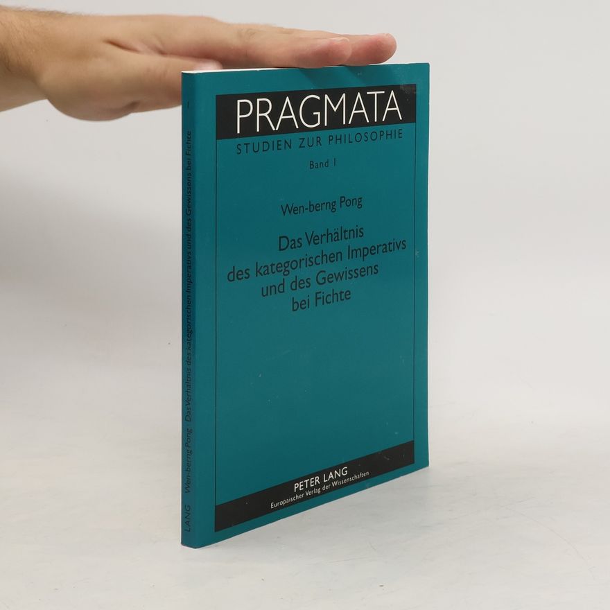 Wen berng Pong Das Verhältnis des kategorischen Imperativs und des Gewissens bei Fichte