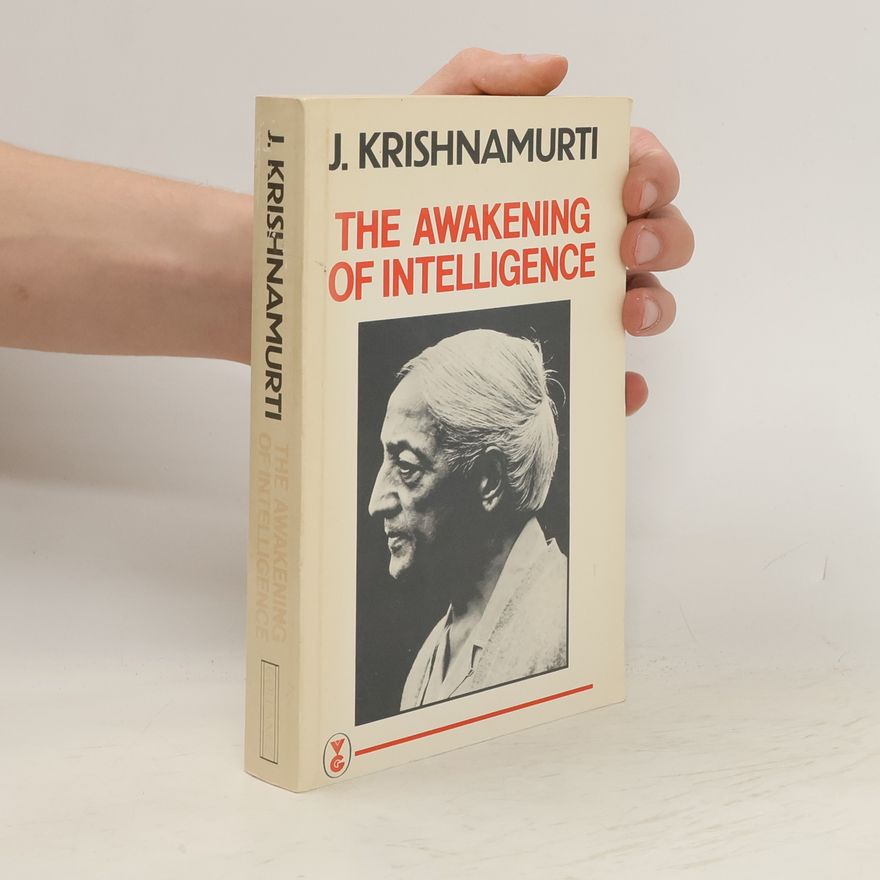Jiddu Krishnamurti The Awakening of Intelligence