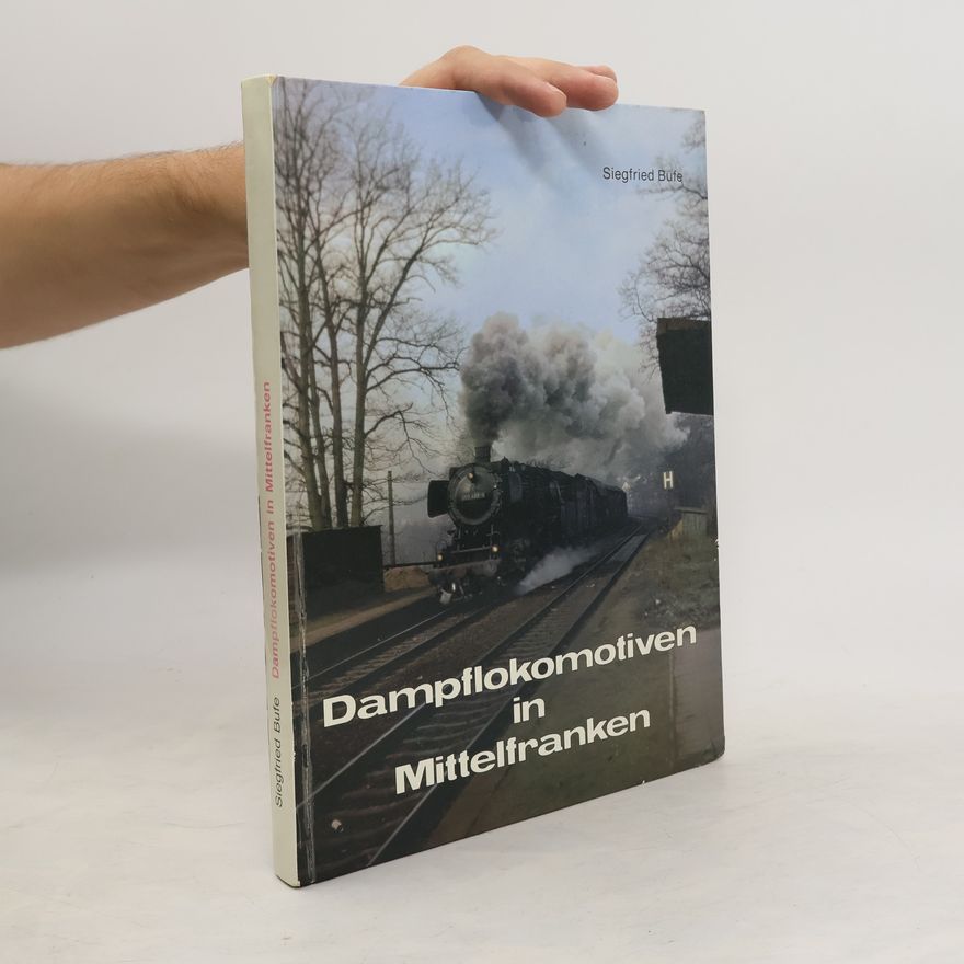 Siegfried Bufe Dampflokomotiven in Mittelfranken