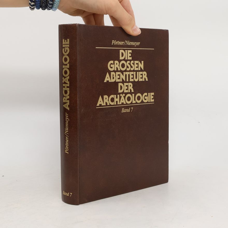kolektiv Die großen Abenteuer der Archäologie. Band 7