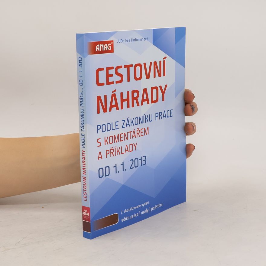Eva Hofmannová Cestovní náhrady podle zákoníku práce s komentářem a příklady 2013