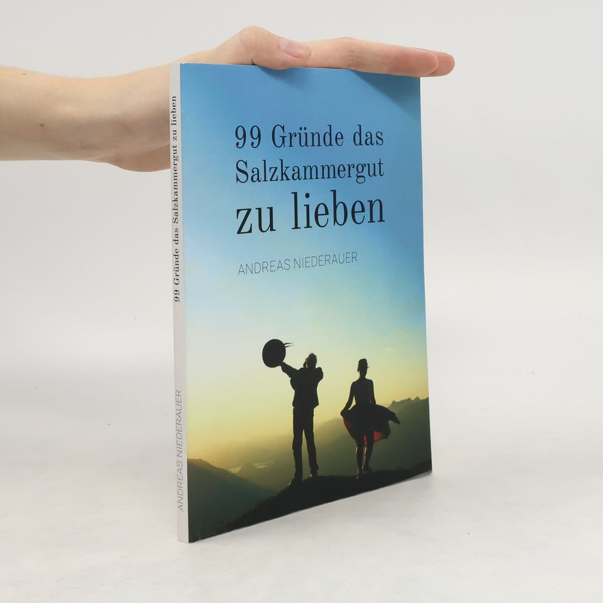 Andreas Niederauer 99 Gründe das Salzkammergut zu lieben