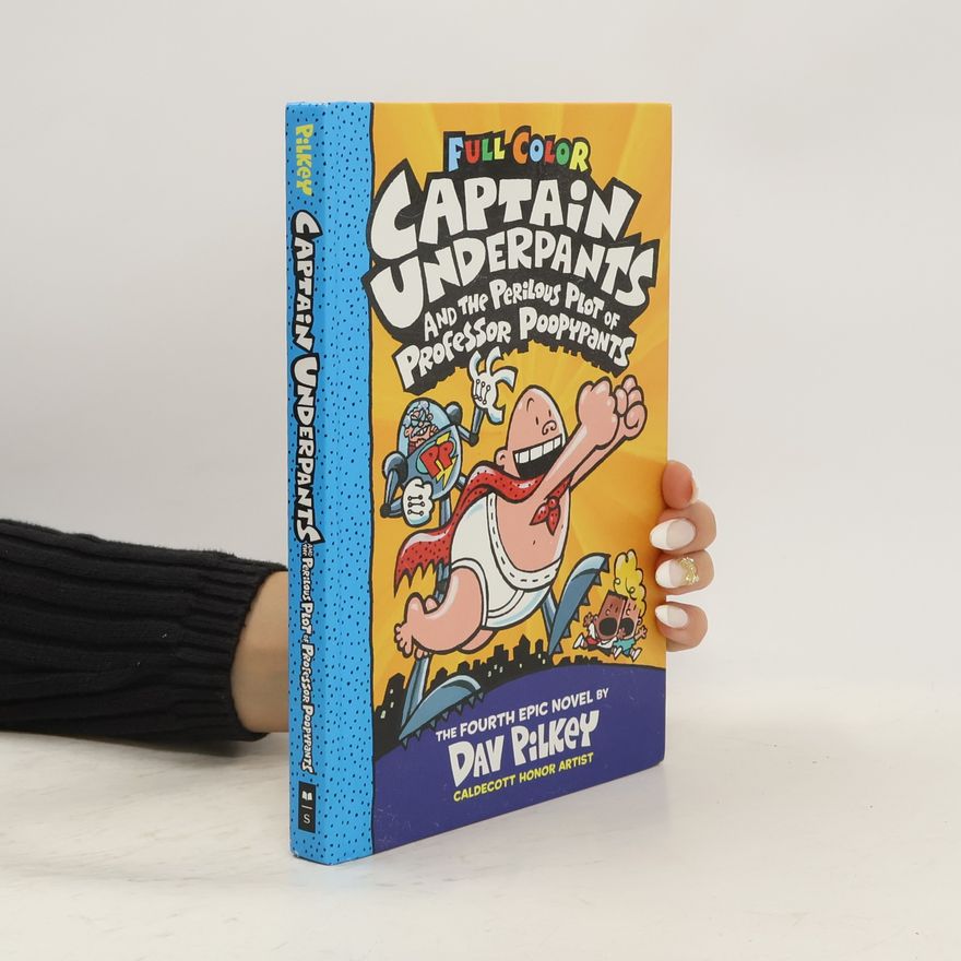 Dav Pilkey Captain Underpants and the Perilous Plot of Professor Poopypants: Color Edition (Captain Underpants #4)