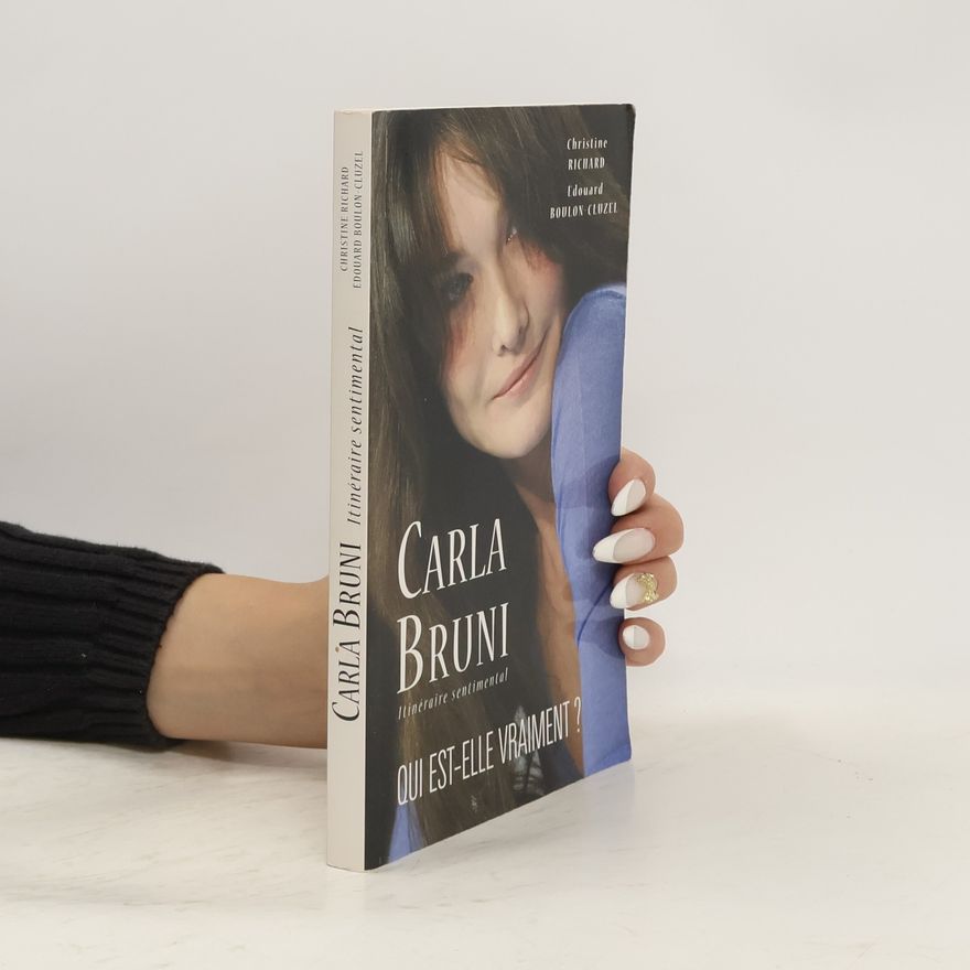 Christine Richard Carla Bruni. Itinéraire Sentimental