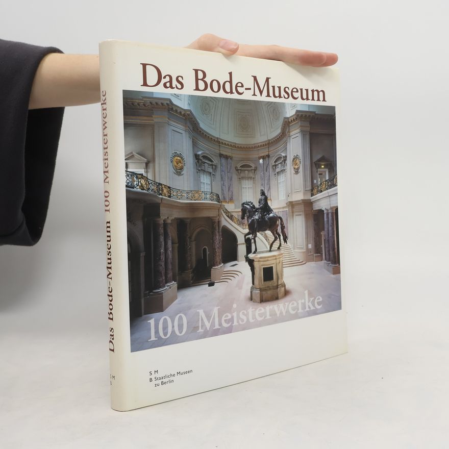 Iris Wenderholm Das Bode-Museum. 100 Meisterwerke