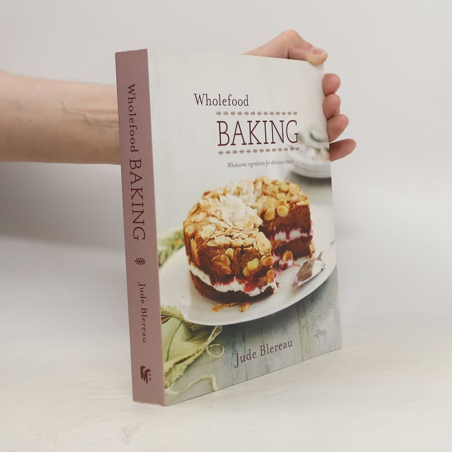 Jude Blereau Wholefood Baking