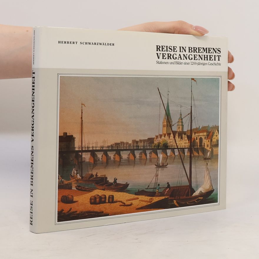 Herbert Schwarzwälder Reise in Bremens Vergangenheit