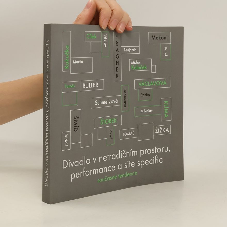 Radoslava Schmelzová Divadlo v netradičním prostoru, performance a site specific - současné tendence