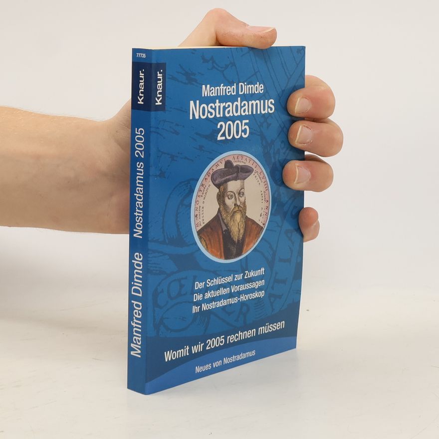 Manfred Dimde Nostradamus 2005. Womit wir 2005 rechnen müssen. Der Schlüssel zur Zukunft. Die aktuellen Voraussagen. Ihr Nostradamus-Hososkop
