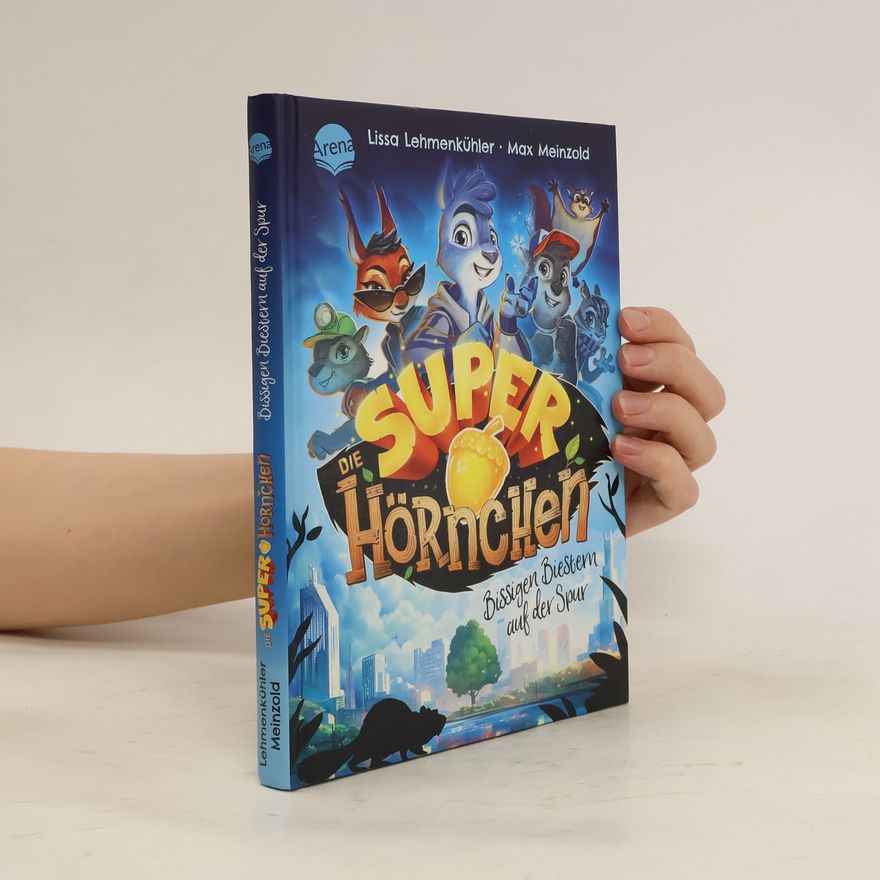 Lissa Lehmenkühler Die Superhörnchen (1). Bissigen Biestern auf der Spur