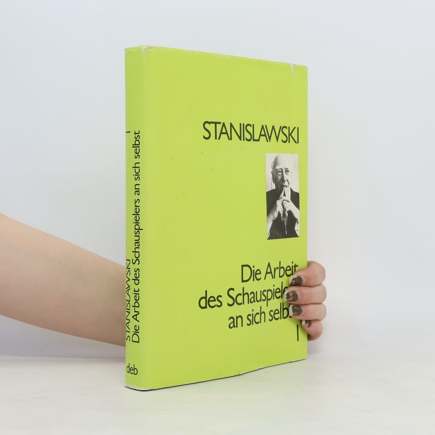 Constantine Stanislavsky Die Arbeit des Schauspielers an sich selbst I