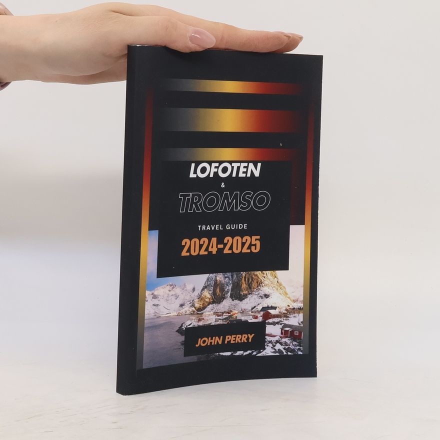 John Perry Lofoten & Tromso Travel Guide 2024-2025