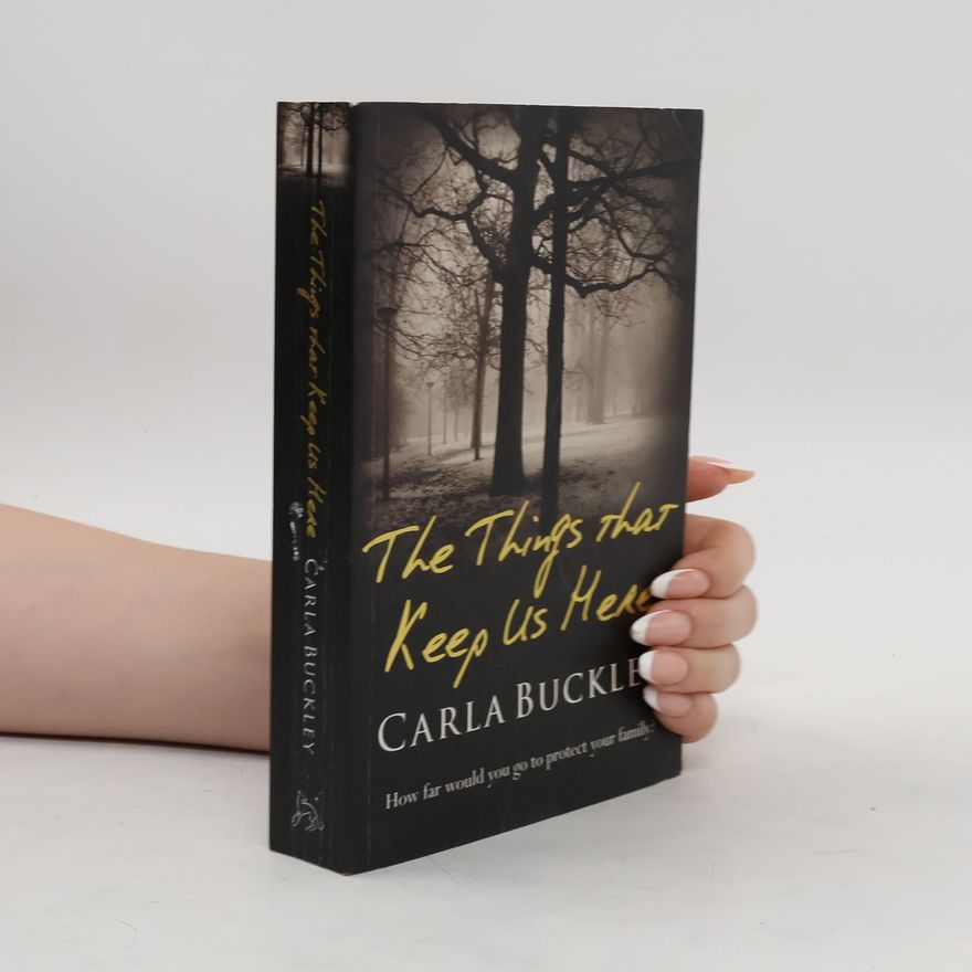 Carla Buckley The Things That Keep Us Here