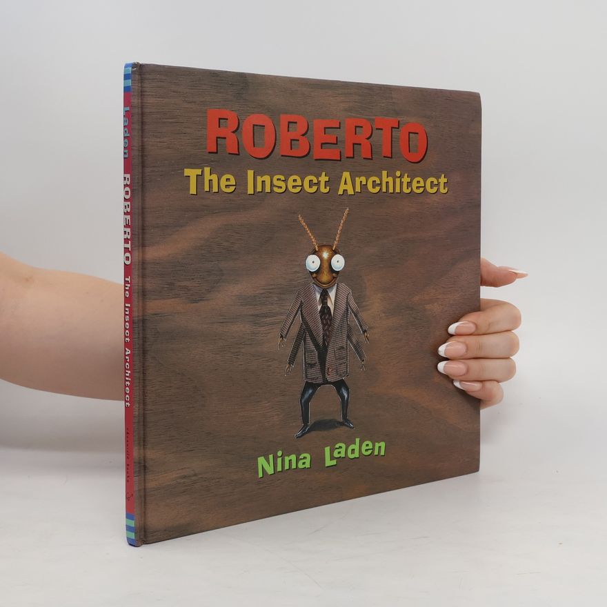 Nina Laden Roberto The Insect Architect