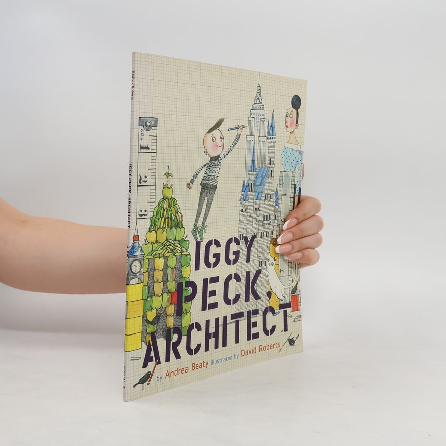 Andrea Beaty Iggy Peck, Architect