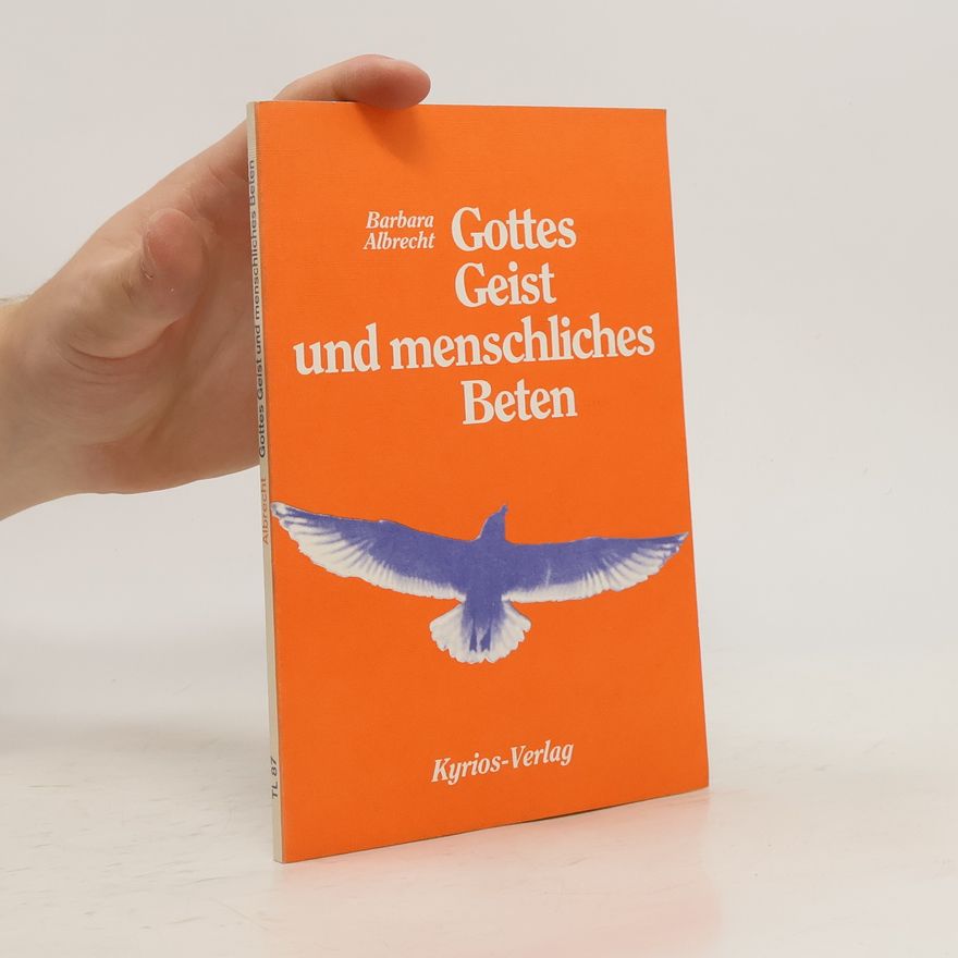 Barbara Albrecht Gottes Geist und menschliches Beten