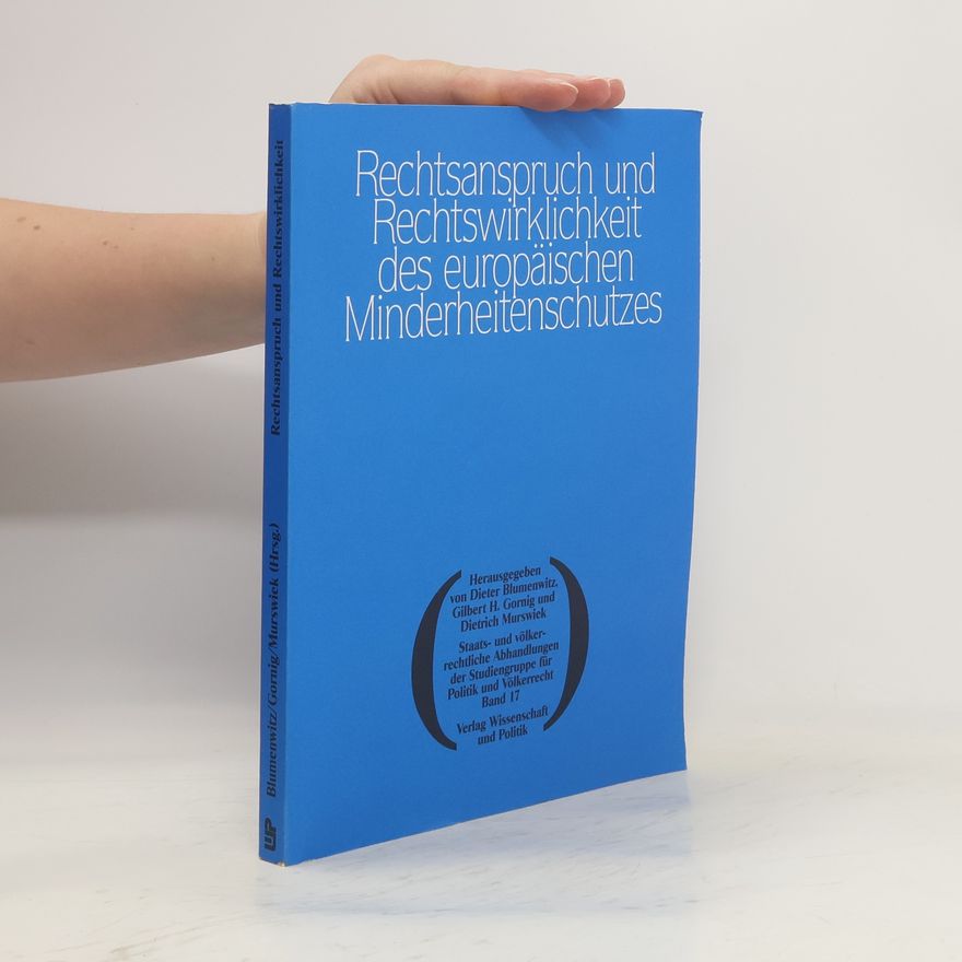 Dieter Blumenwitz Rechtsanspruch und Rechtswirklichkeit des europäischen Minderheitenschutzes
