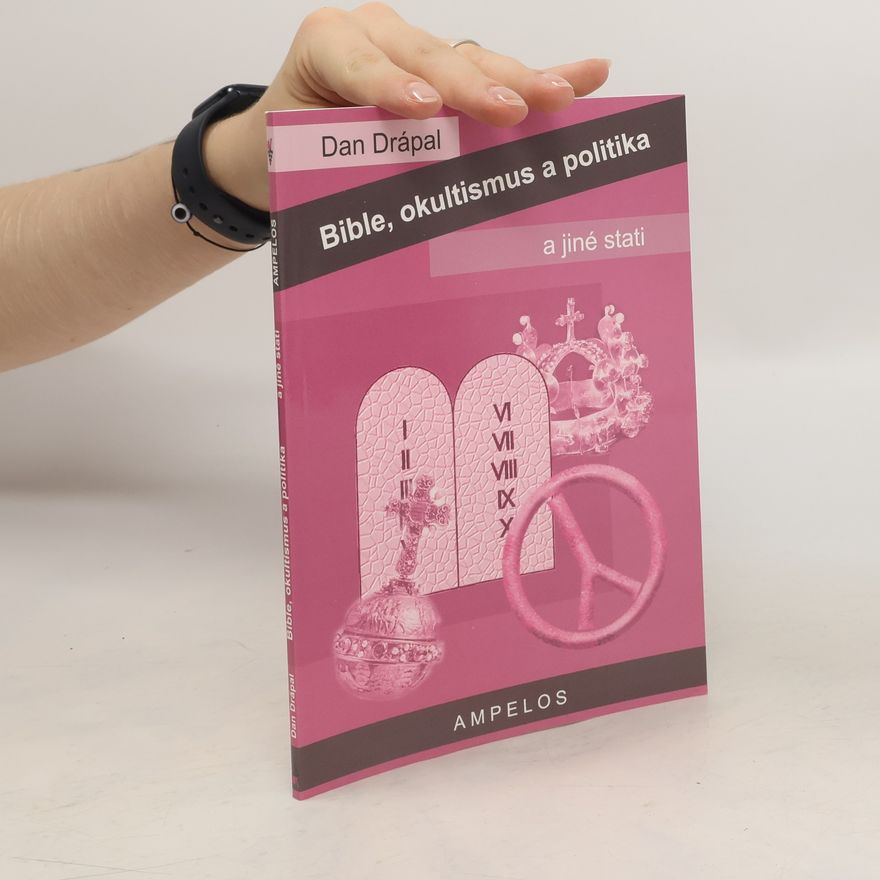 Dan Drápal Bible, okultismus a politika a jiné stati