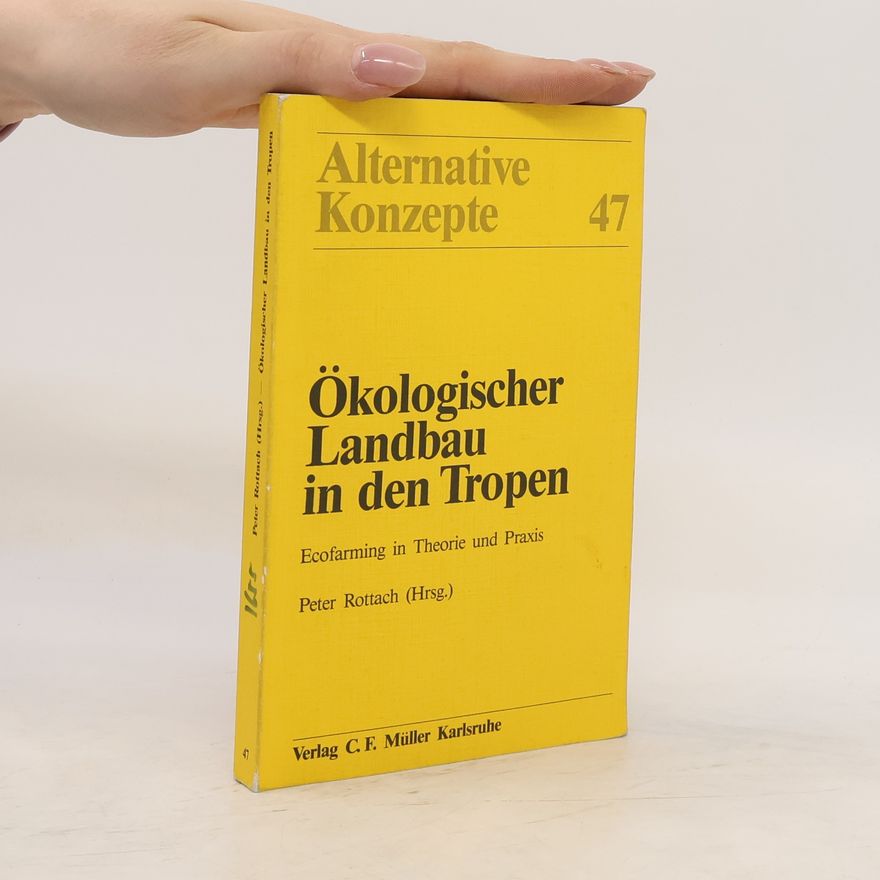 Peter Rottach Ökologischer Landbau in den Tropen