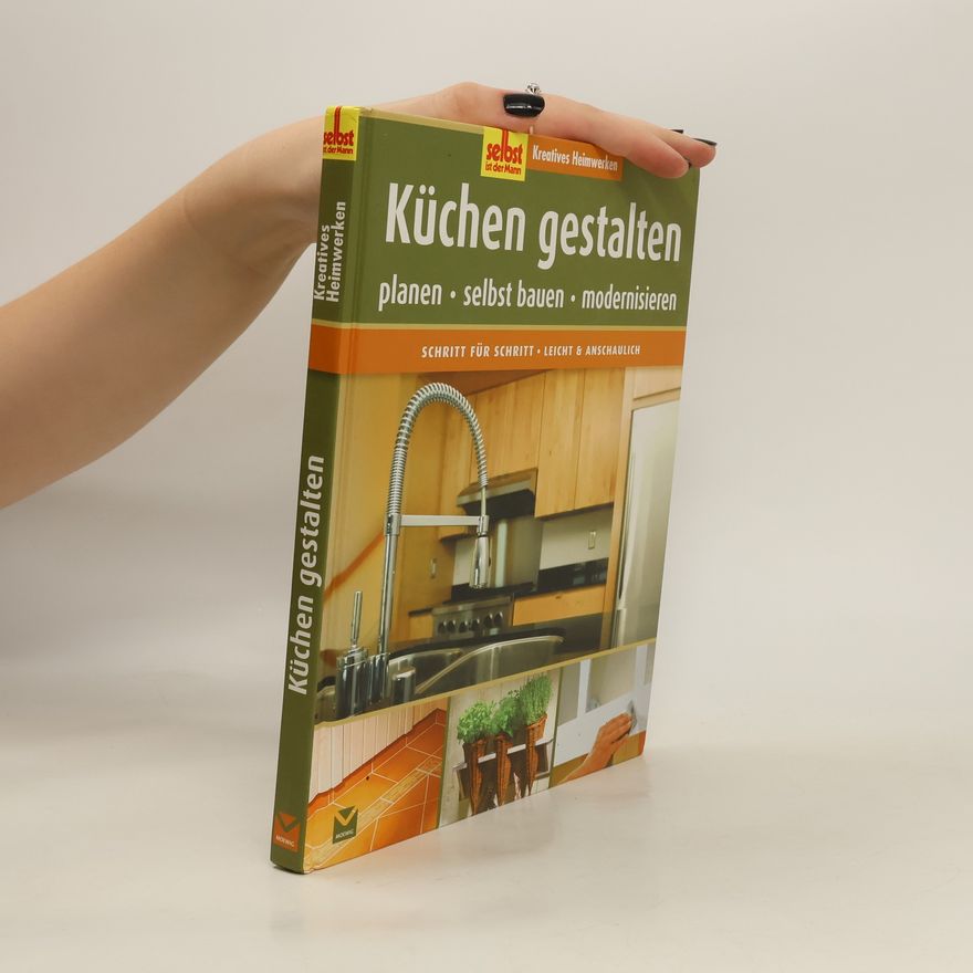 Autorenkollektiv Küchen gestalten - planen, selbst bauen, modernisieren